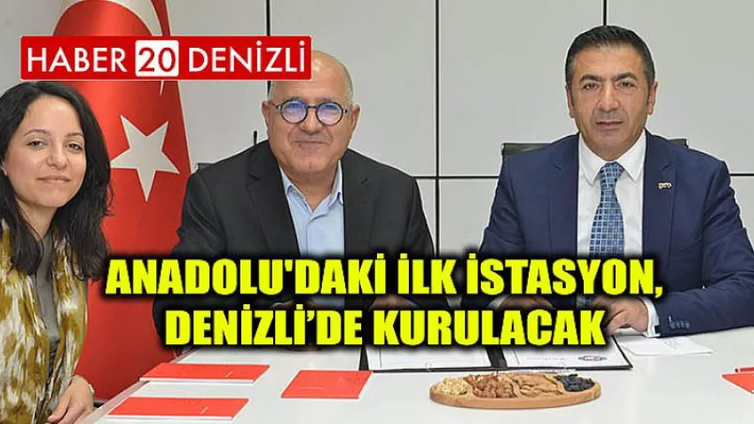 Anadolu'daki İlk İstasyon, Denizli’de Kurulacak