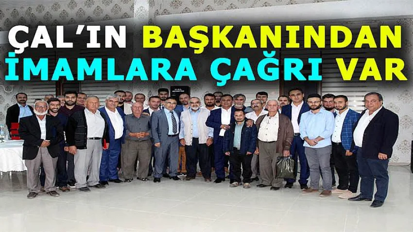 Çal’ın Başkanından İmamlara Çağrı Var