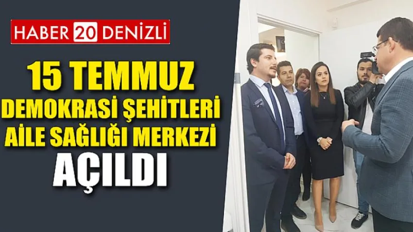 15 Temmuz Demokrasi Şehitleri Aile Sağlığı Merkezi Açıldı