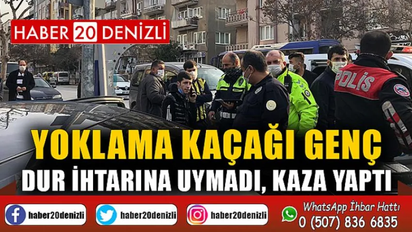 Yoklama kaçağı genç dur ihtarına uymadı, kaza yaptı