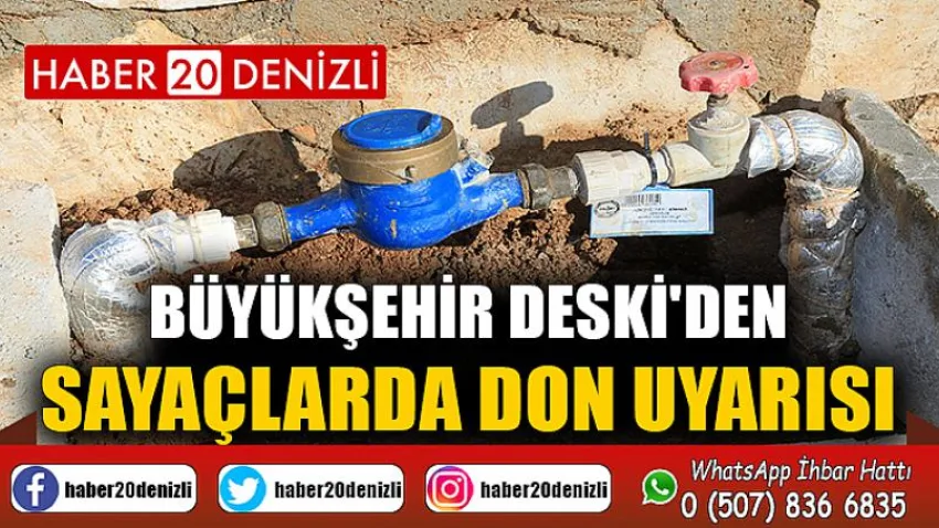Büyükşehir DESKİ'den sayaçlarda don uyarısı
