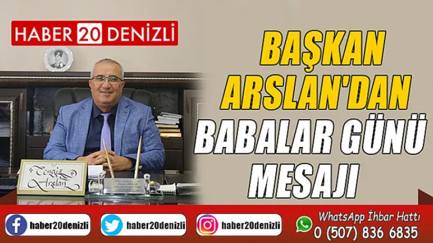 Başkan Arslan'dan Babalar Günü Mesajı