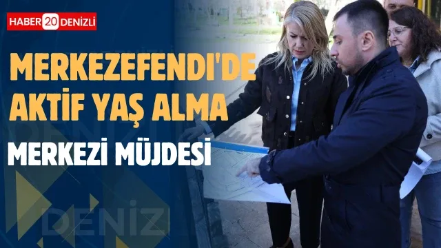 Merkezefendi’ye Yeni Aktif Yaş Alma Merkezi Müjdesi