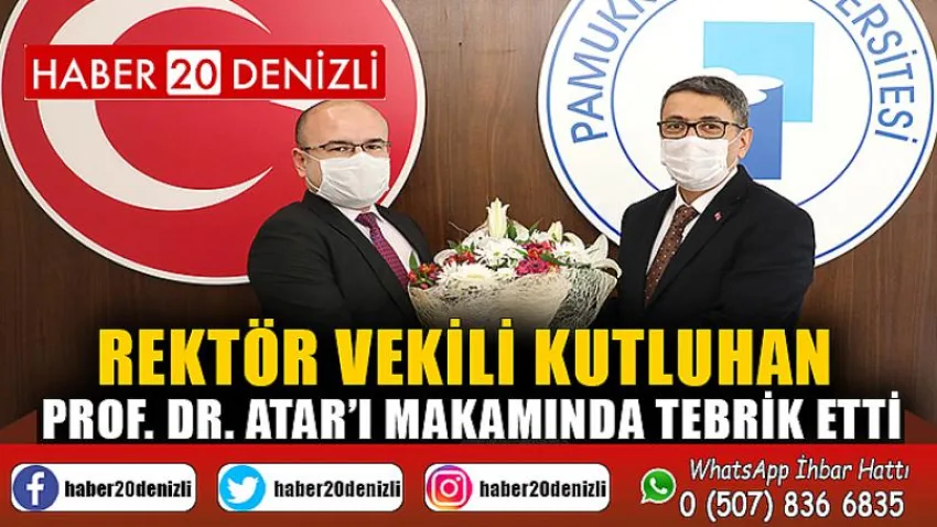 Rektör Vekili Kutluhan, Prof. Dr. Atar’ı Makamında Tebrik Etti