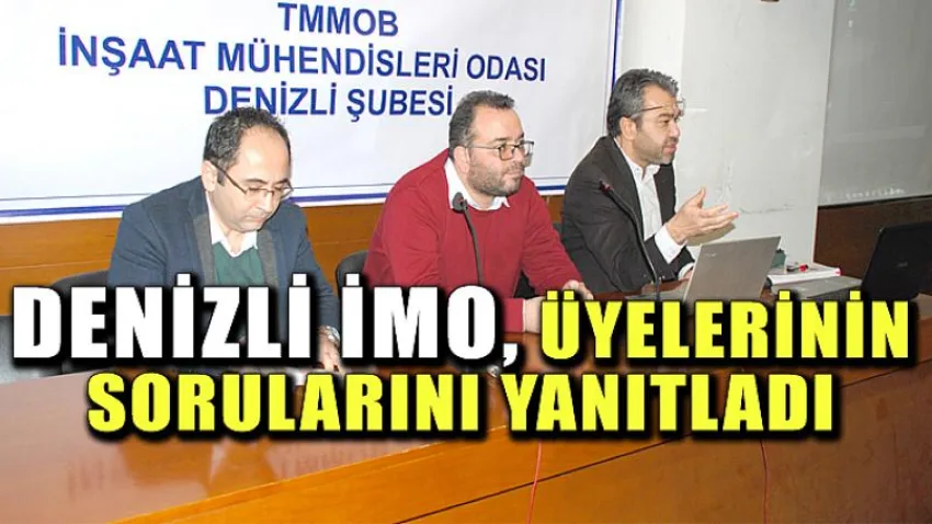 Denizli İmo, Üyelerinin Sorularını Yanıtladı