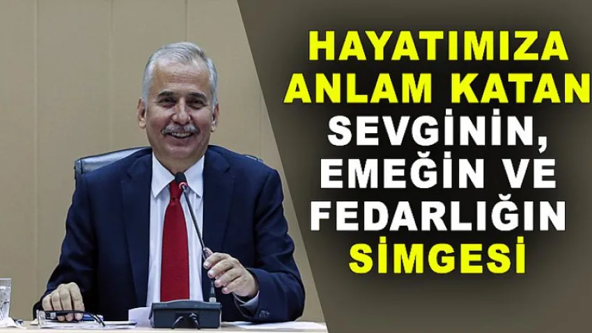 Hayatımıza Anlam Katan Sevginin, Emeğin, ve Fedakarlığın Simgesi
