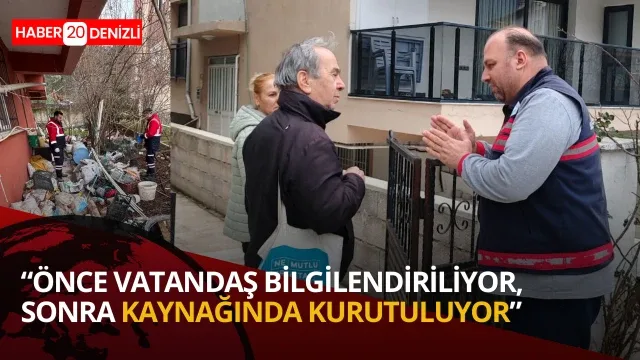 önce vatandaş bilgilendiriliyor, sonra kaynağında kurutuluyor