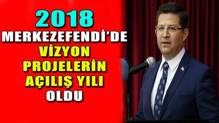 2018; Merkezefendi’de Vizyon Projelerin Açılış Yılı Oldu