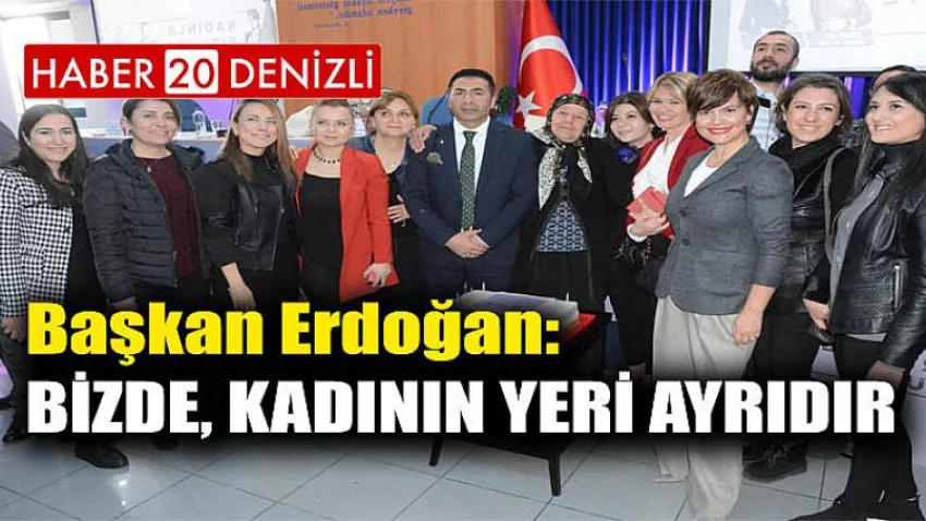 Başkan Erdoğan: “Bizde, Kadının Yeri Ayrıdır”