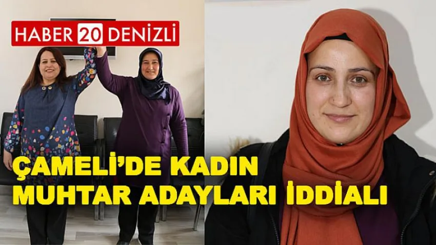 Çameli’de Kadın Muhtar Adayı Sayısı Artıyor
