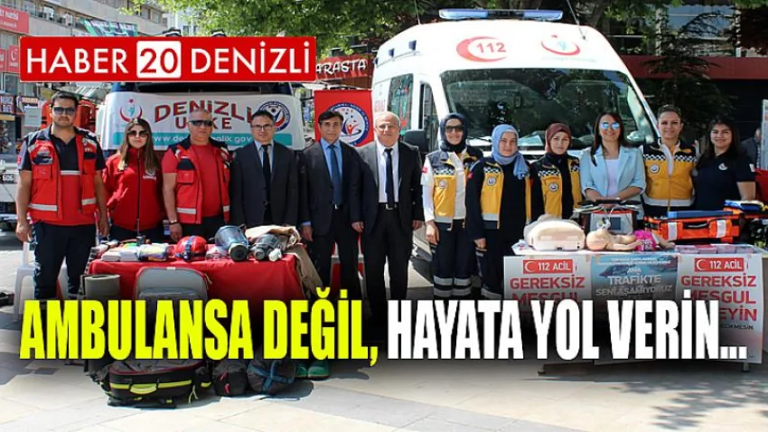 Ambulansa Değil, Hayata Yol Verin...