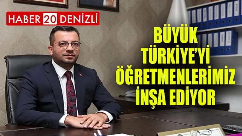 Büyük Türkiye’yi Öğretmenlerimiz İnşa Ediyor