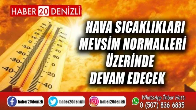 Hava sıcaklıkları mevsim normalleri üzerinde devam edecek