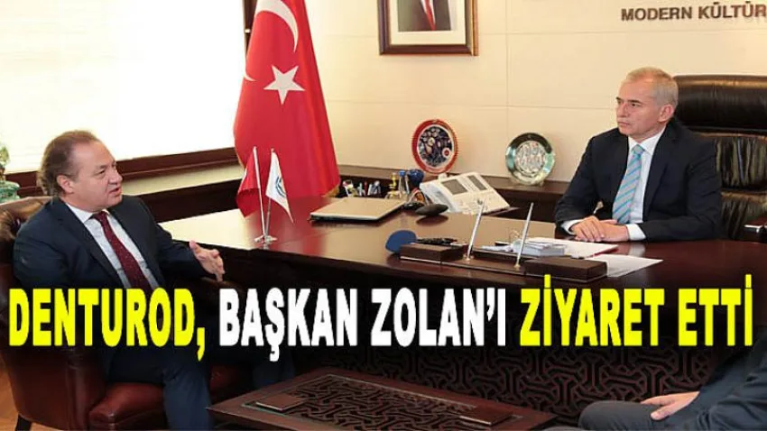 Denturod, Başkan Zolan'ı Ziyaret Etti