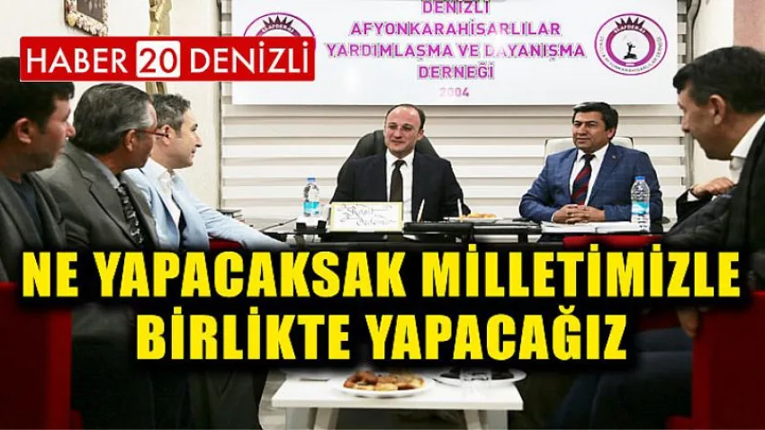 Örki,"ne Yapacaksak Milletimizle Birlikte Yapacağız"