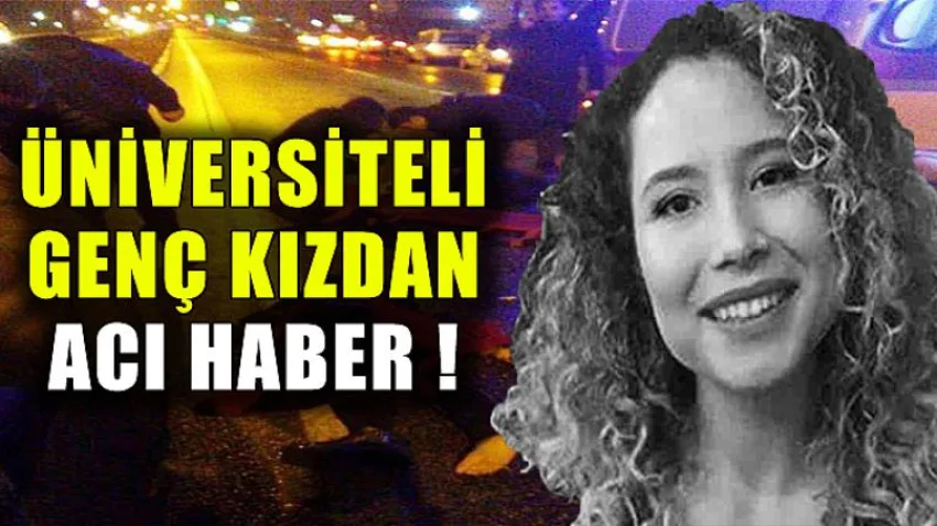 Üniversiteli Genç Kızdan Acı Haber !