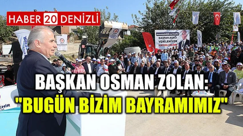 Başkan Osman Zolan: "Bugün bizim bayramımız"