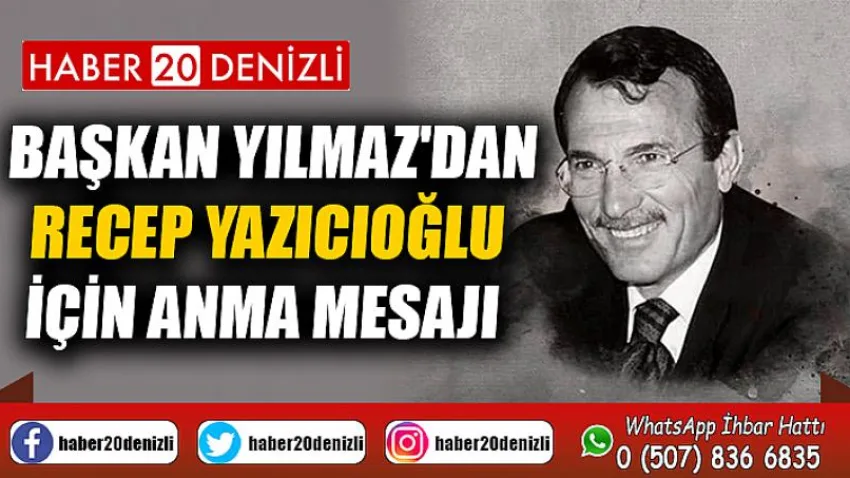 Başkan Yılmaz'dan Recep Yazıcıoğlu için Anma Mesajı