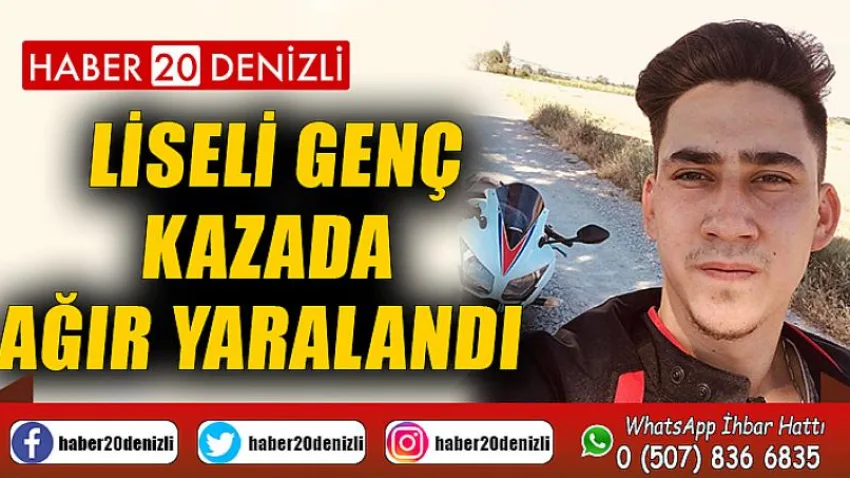 Liseli genç kazada ağır yaralandı