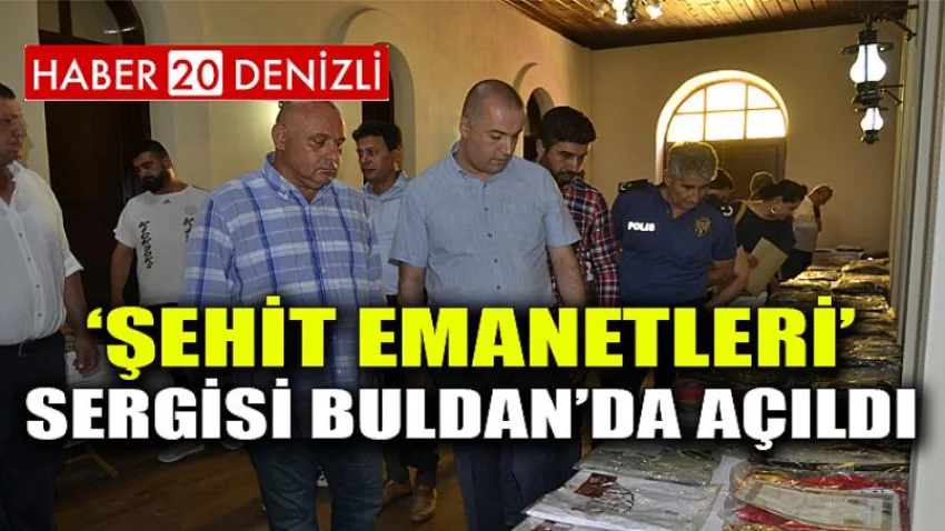 Şehit Emanetleri” Sergisi Buldan’da açıldı