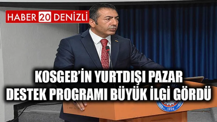 KOSGEB’in Yurtdışı Pazar Destek Programı Büyük İlgi Gördü