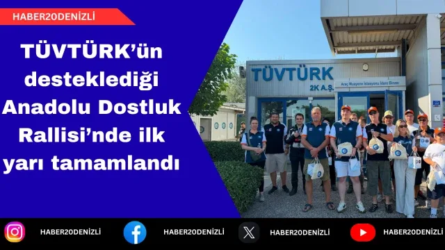 TÜVTÜRK’ün desteklediği Anadolu Dostluk Rallisi’nde ilk yarı tamamlandı