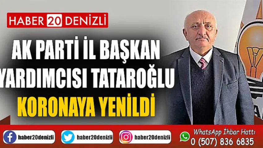 AK Parti İl Başkan Yardımcısı Tataroğlu koronaya yenildi