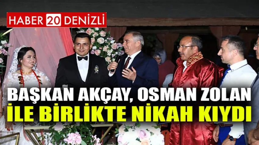Başkan Akçay, Osman Zolan ile Birlikte Nikah Kıydı