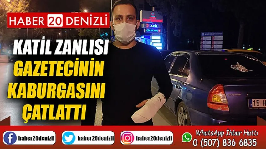 Katil zanlısı, gazetecinin kaburgasını çatlattı