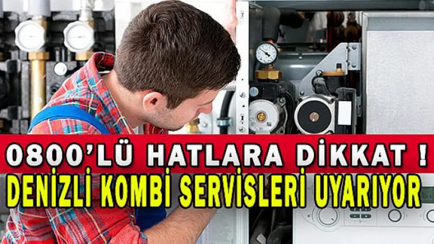 Denizli Kombi Servisleri Uyarıyor