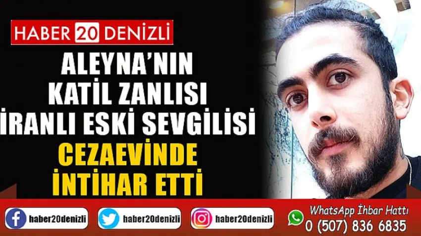 Aleyna’nın katil zanlısı İranlı eski sevgilisi cezaevinde intihar etti