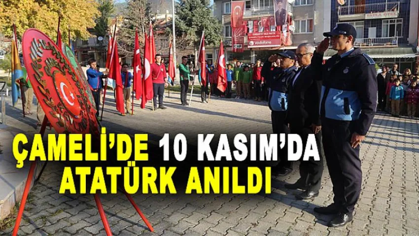 Çameli'de 10 Kasım'da Atatürk Anıldı