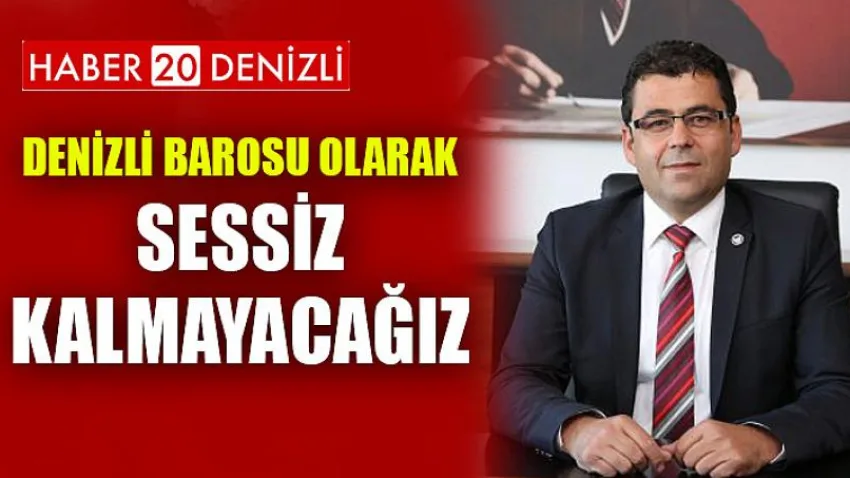 Denizli Barosu Olarak ''Sessiz Kalmayacağız''
