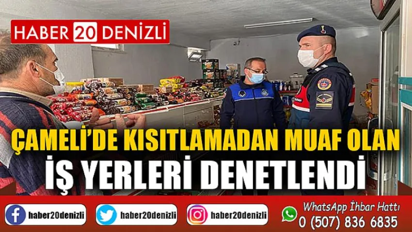 Çameli’de Kısıtlamadan Muaf Olan İş Yerleri Denetlendi