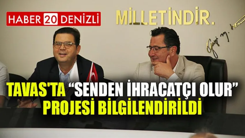 Tavas'ta “Senden İhracatçı Olur” Projesi Bilgilendirildi
