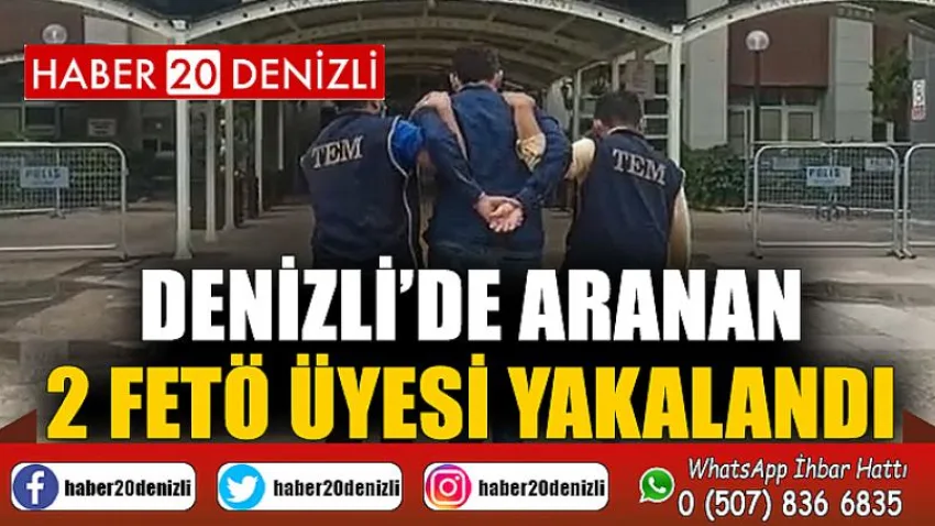 Denizli’de aranan 2 FETÖ üyesi yakalandı