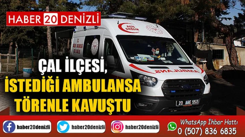 Çal ilçesi, istediği ambulansa törenle kavuştu
