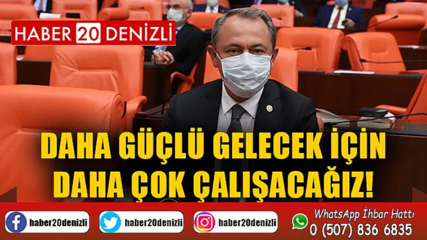 Daha Güçlü Gelecek için Daha Çok Çalışacağız!