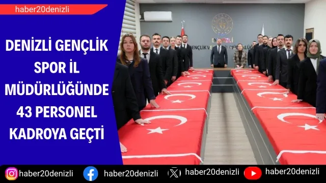 Denizli Gençlik Spor İl Müdürlüğünde 43 personel kadroya geçti