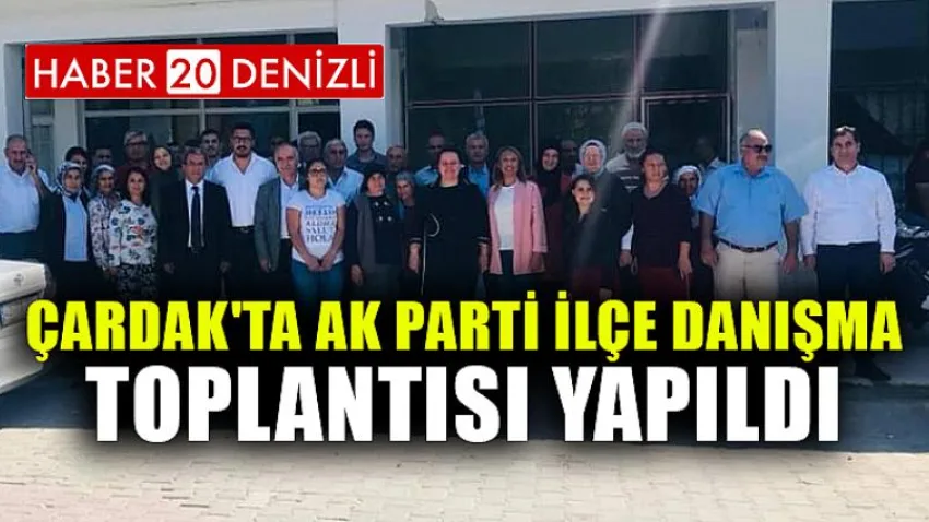 Çardak'ta AK Parti İlçe Danışma Toplantısı Yapıldı