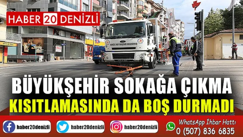 Büyükşehir sokağa çıkma kısıtlamasında da boş durmadı