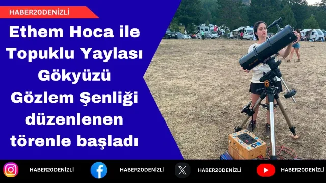 Ethem Hoca ile Topuklu Yaylası Gökyüzü Gözlem Şenliği düzenlenen törenle başladı