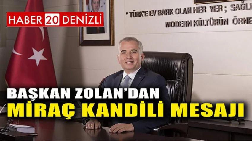Başkan Zolan’dan Miraç Kandili mesajı