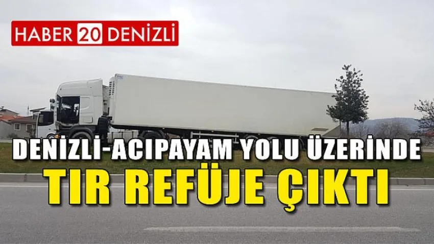Tır Refüje Çıktı