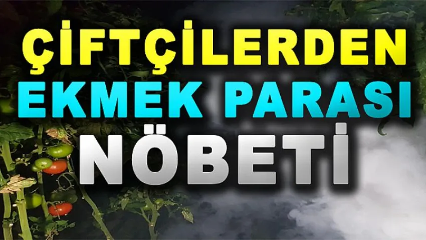 Çiftçilerden “Ekmek Parası” Nöbeti
