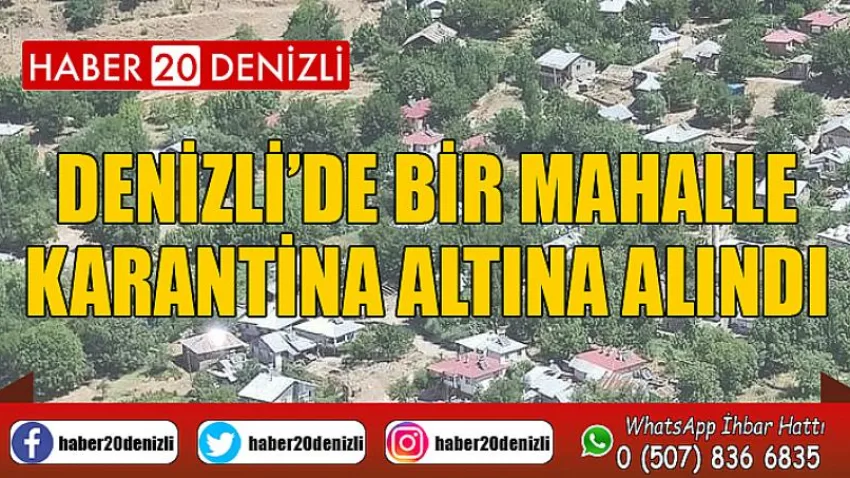 Denizli’de bir mahalle karantina altına alındı