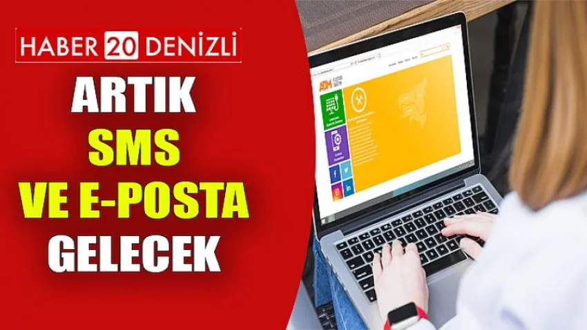 Artık Sms ve E-posta Gelecek