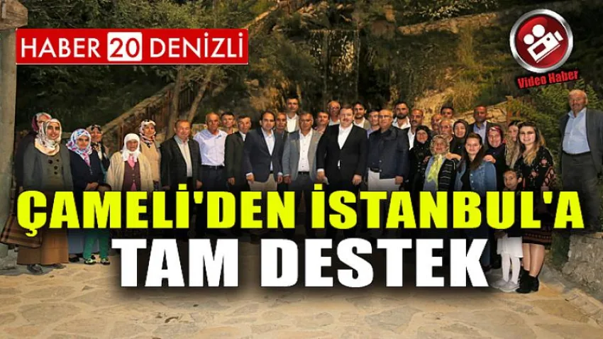 Çameli'den İstanbul'a Tam Destek