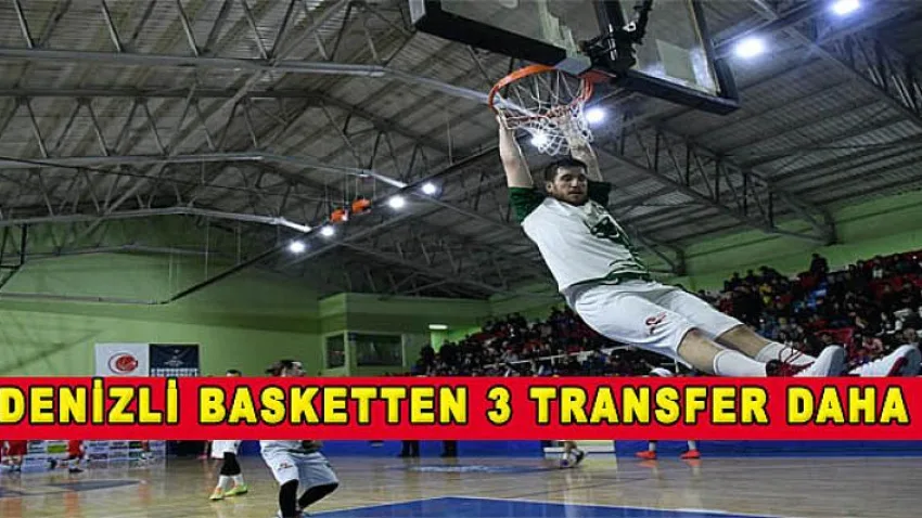 Denizli Basket’ten 3 Transfer Daha