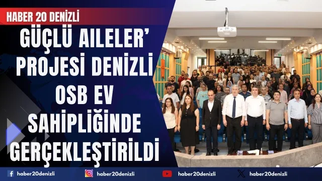 Üreten Eller Güçlü Aileler’ projesi Denizli OSB ev sahipliğinde gerçekleştirildi